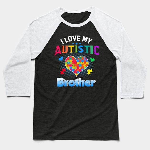 I Love My Autistic Brother Autism Awareness Day Baseball T-Shirt by craiglimu